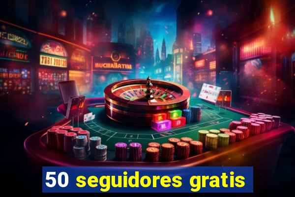 50 seguidores gratis